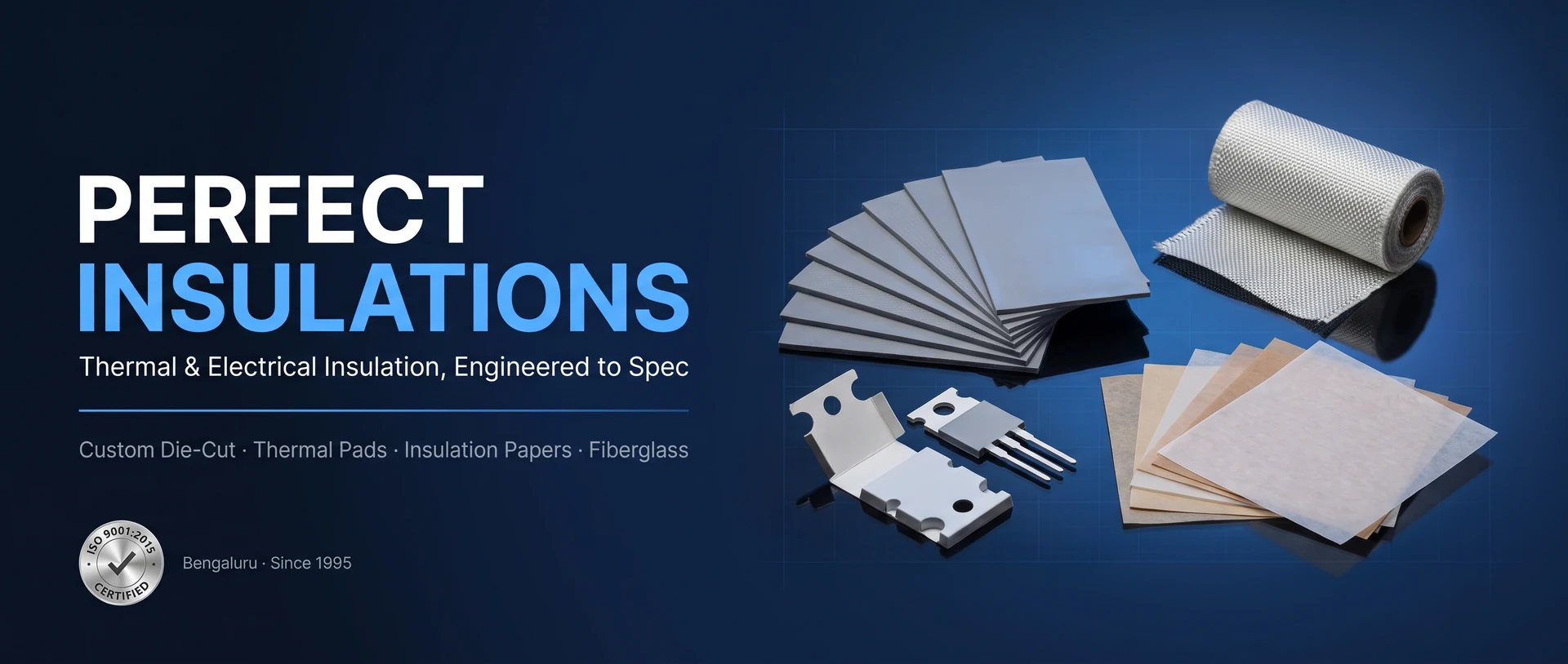 Perfect Insulations — thermal & electrical insulation since 1995, ISO 9001:2015 certified: custom die-cut parts, thermal pads, insulation papers, fibreglass